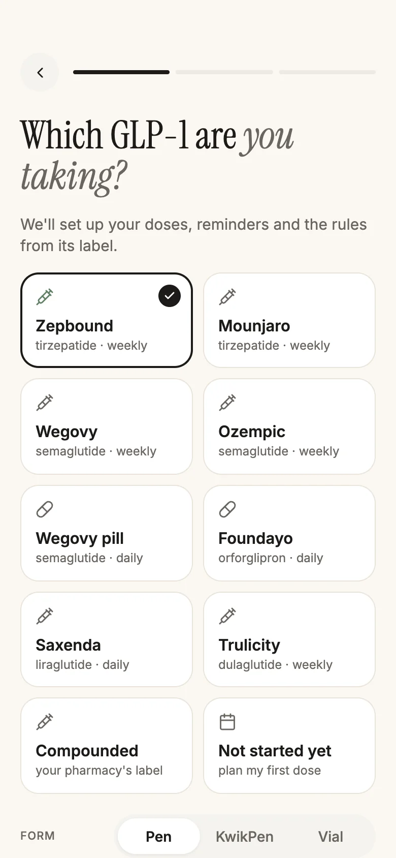 Onboarding: choose your GLP-1, including Zepbound, Mounjaro, Wegovy, Ozempic, Wegovy pill, Foundayo, Saxenda, Trulicity and compounded.